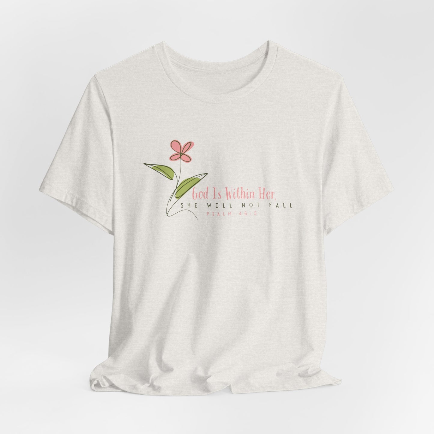 Floral Motivational Unisex Tee - Psalm 46:5 - Nature Lovers Gift