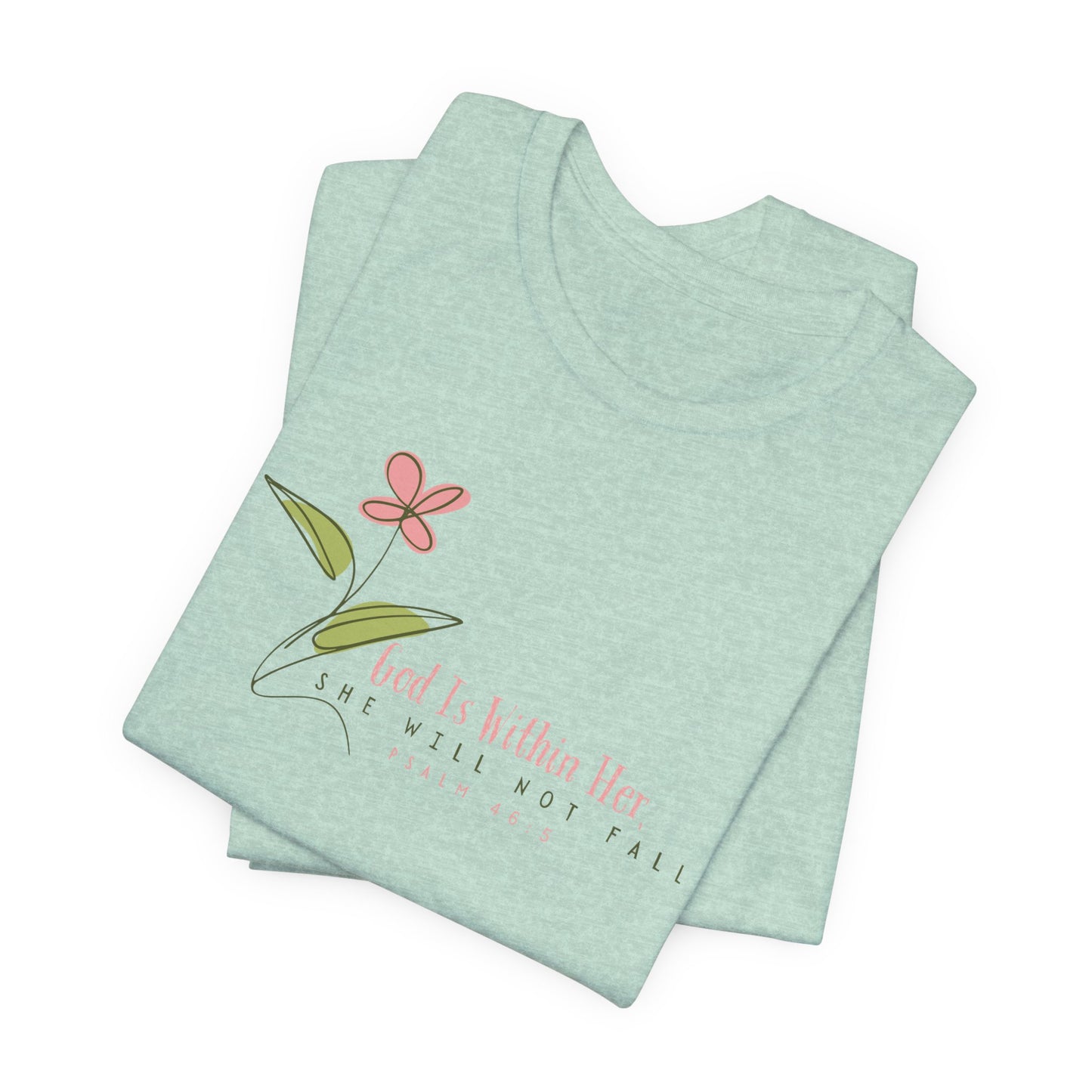 Floral Motivational Unisex Tee - Psalm 46:5 - Nature Lovers Gift