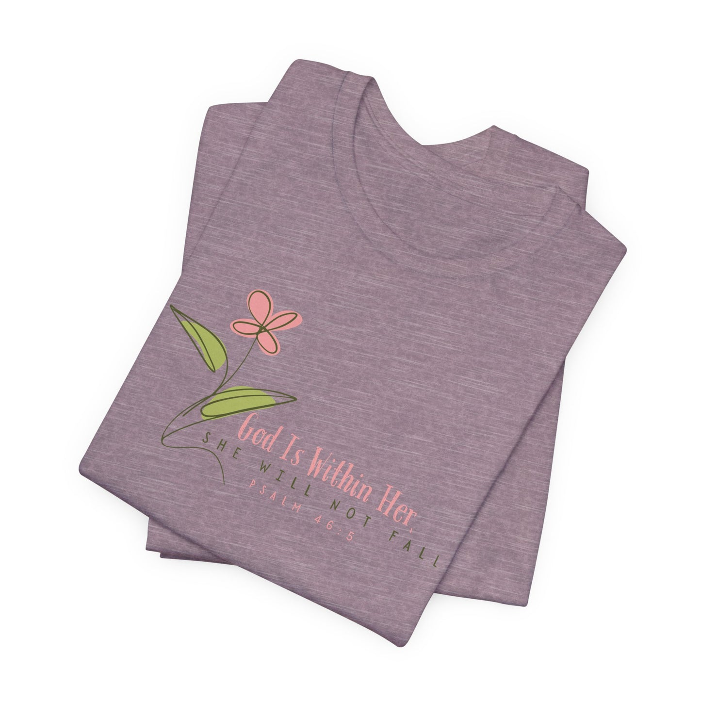 Floral Motivational Unisex Tee - Psalm 46:5 - Nature Lovers Gift