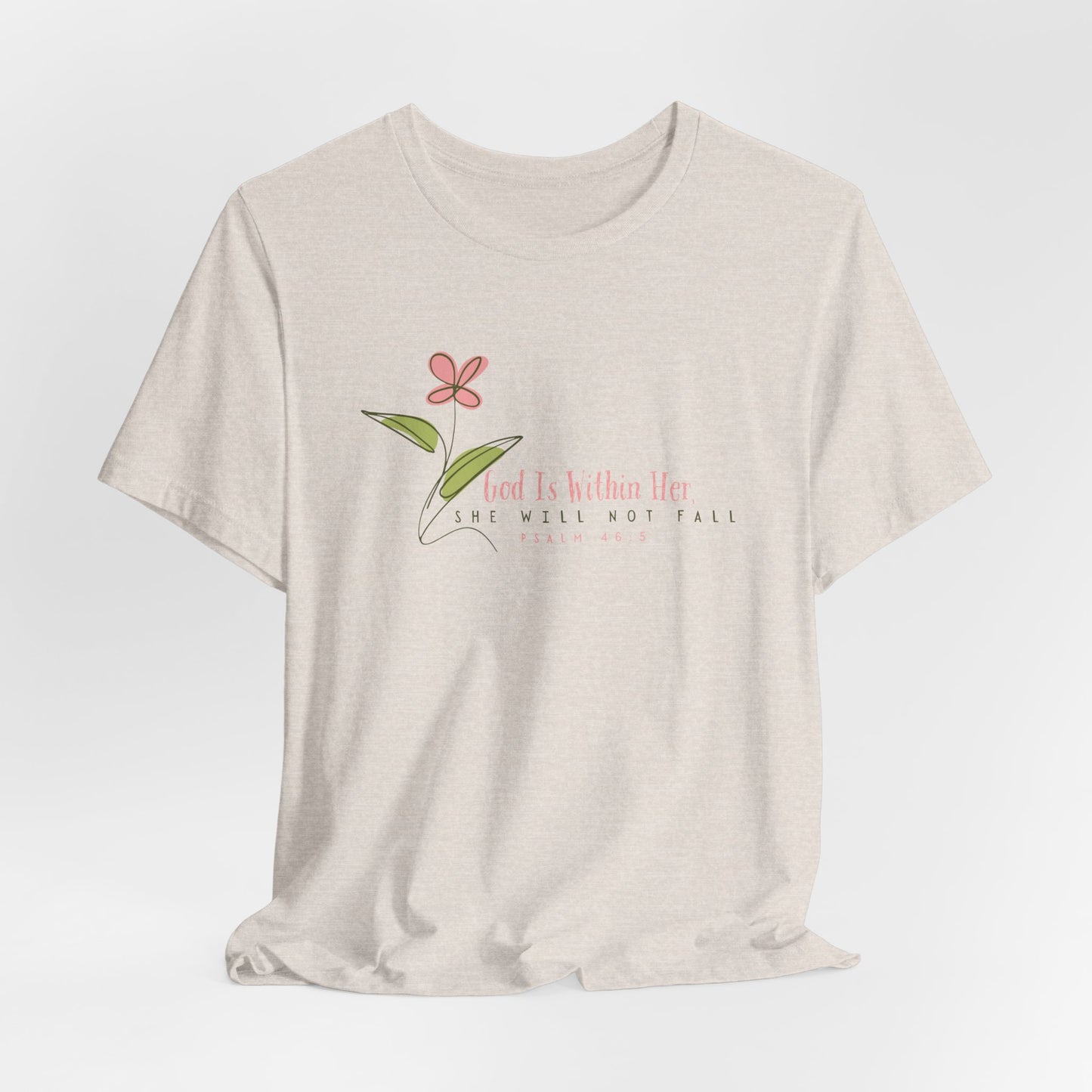 Floral Motivational Unisex Tee - Psalm 46:5 - Nature Lovers Gift