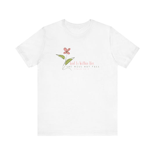 Floral Motivational Unisex Tee - Psalm 46:5 - Nature Lovers Gift