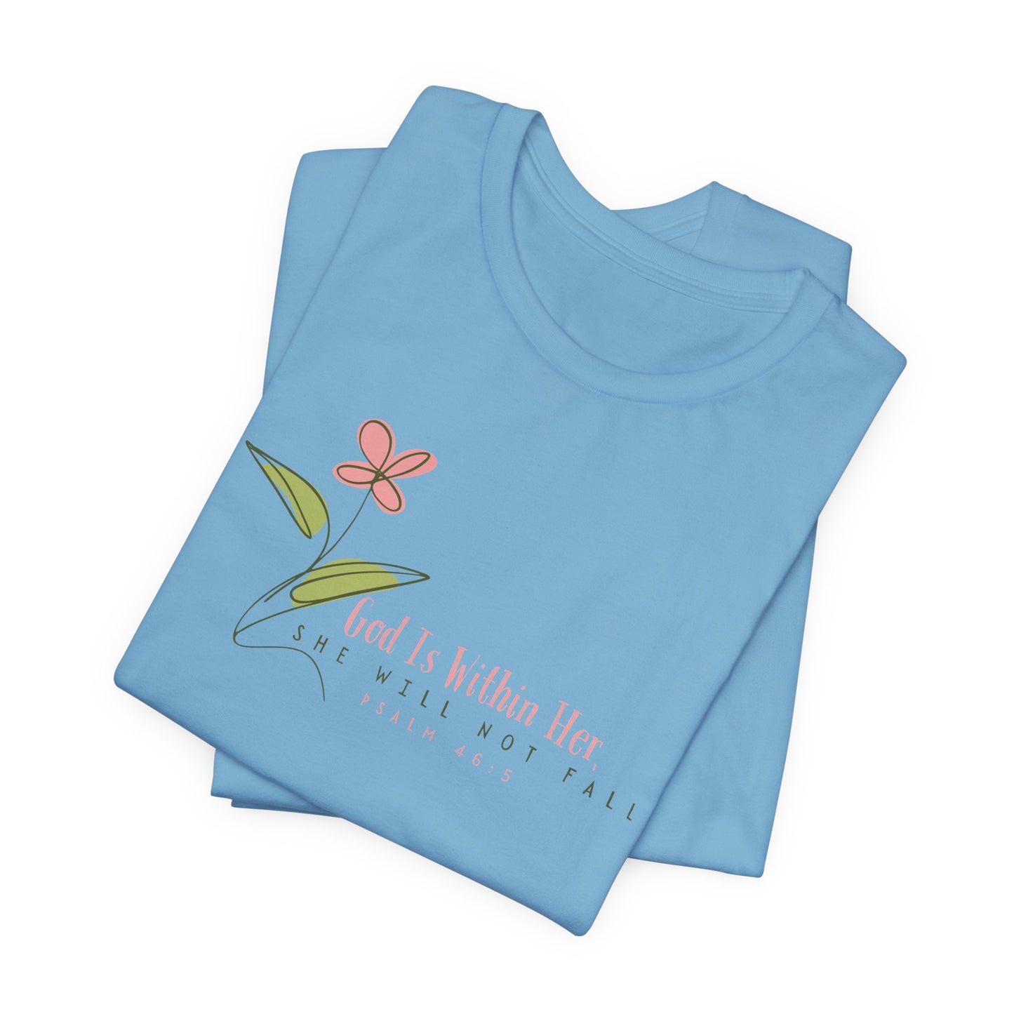 Floral Motivational Unisex Tee - Psalm 46:5 - Nature Lovers Gift