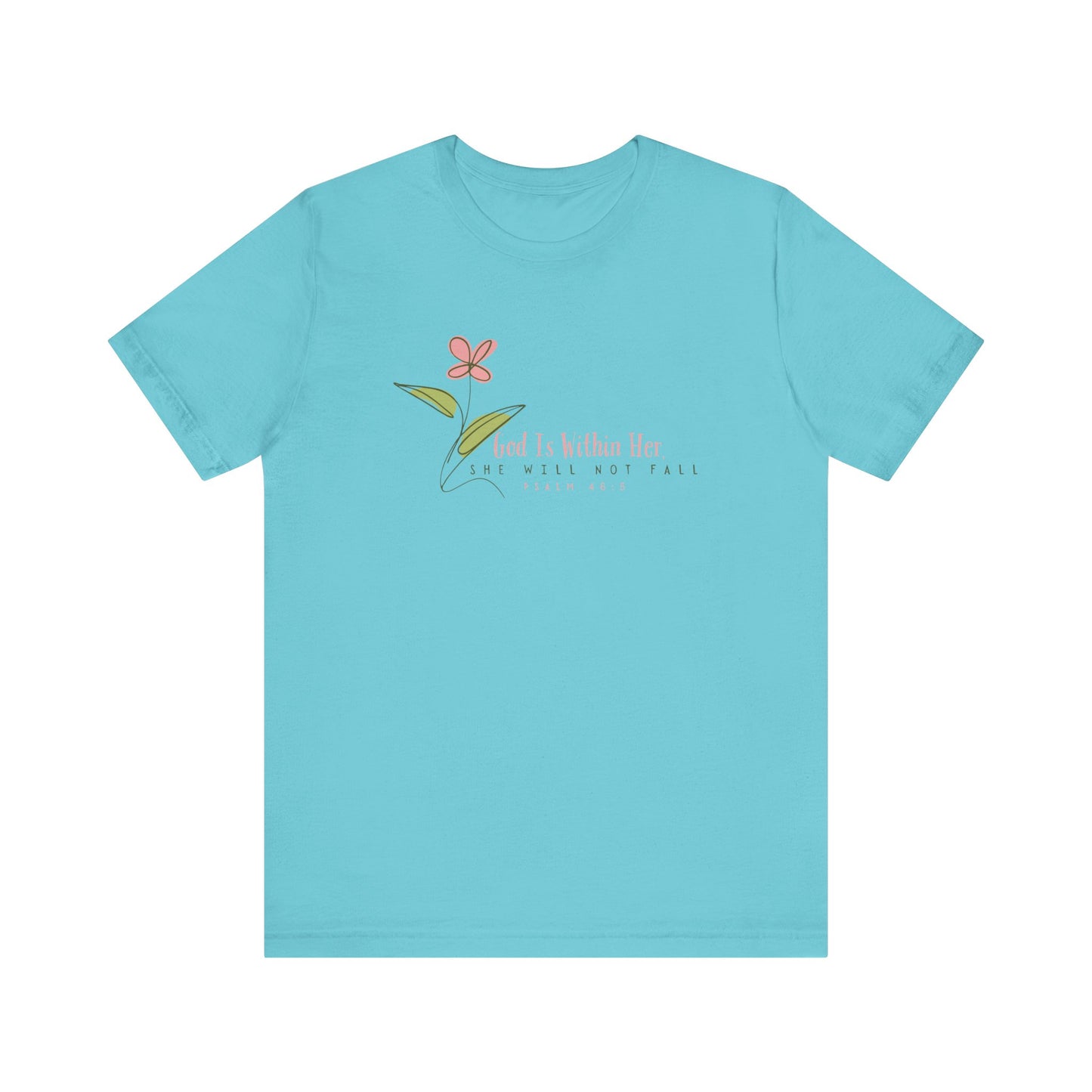 Floral Motivational Unisex Tee - Psalm 46:5 - Nature Lovers Gift