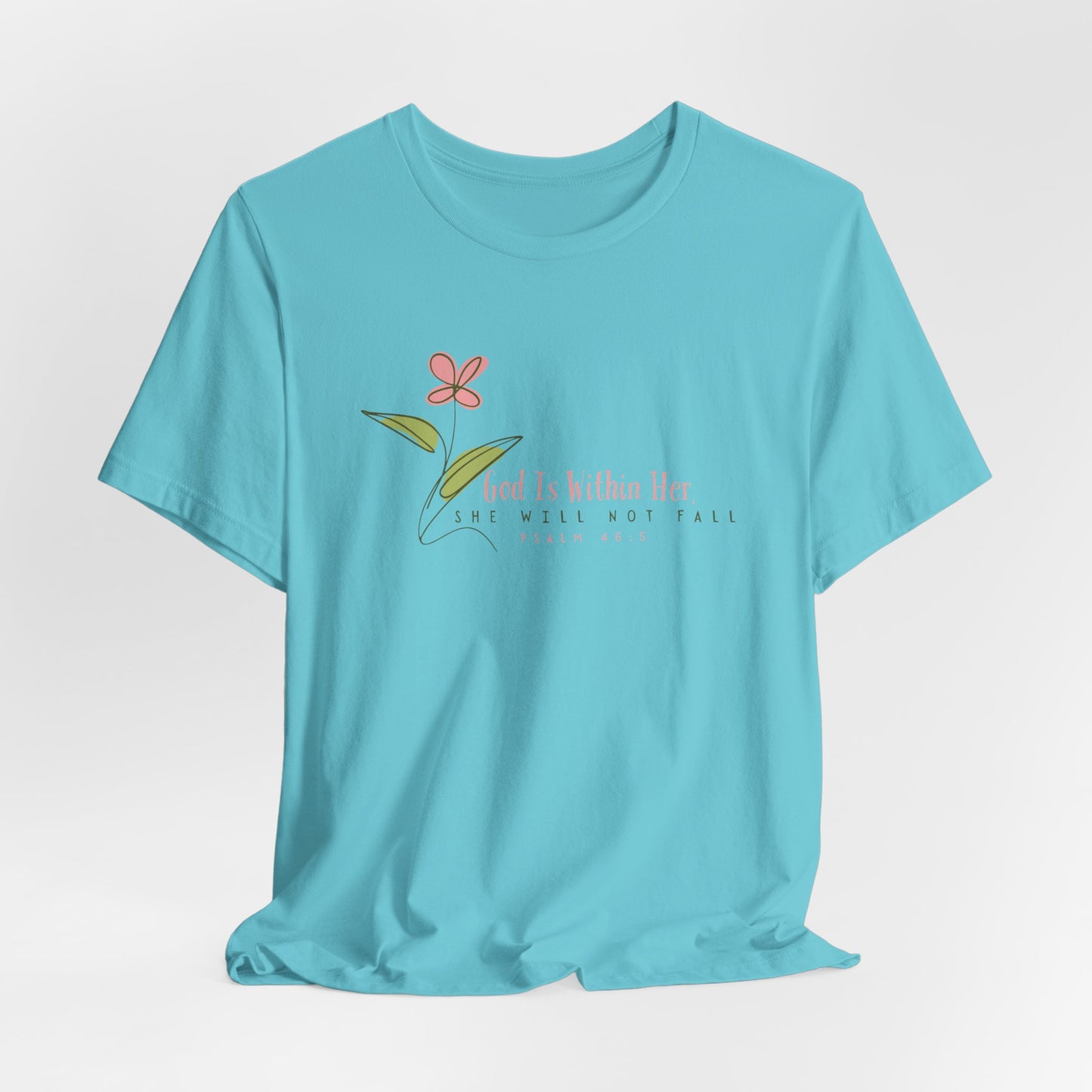 Floral Motivational Unisex Tee - Psalm 46:5 - Nature Lovers Gift