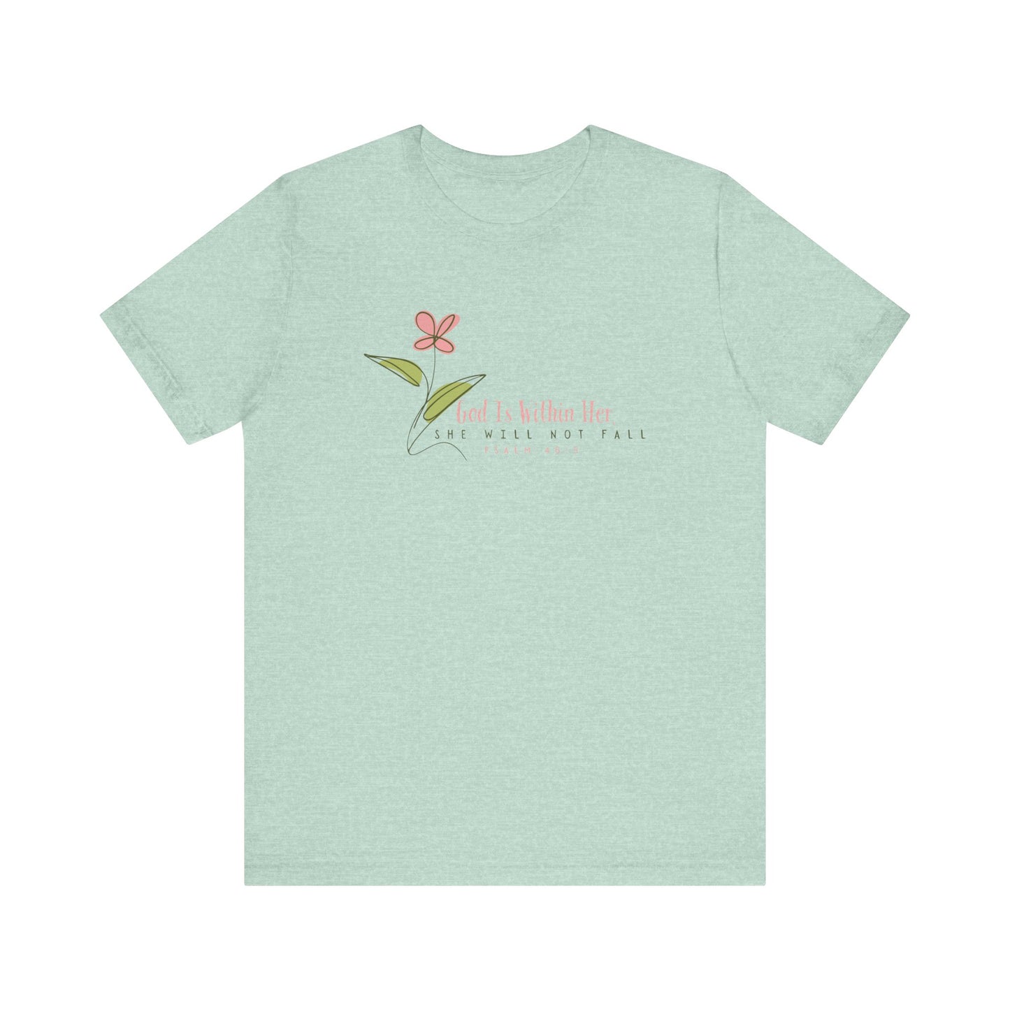 Floral Motivational Unisex Tee - Psalm 46:5 - Nature Lovers Gift