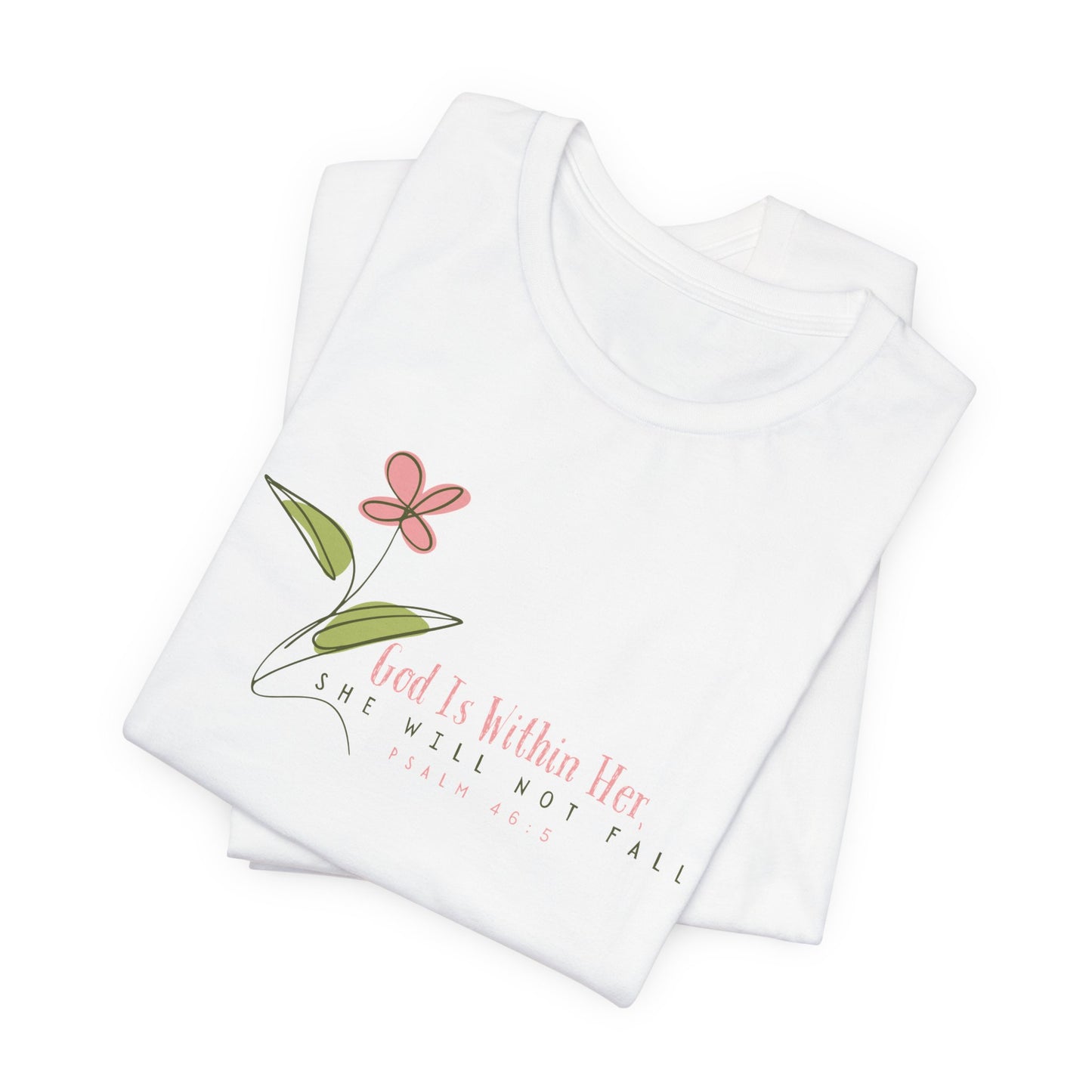 Floral Motivational Unisex Tee - Psalm 46:5 - Nature Lovers Gift
