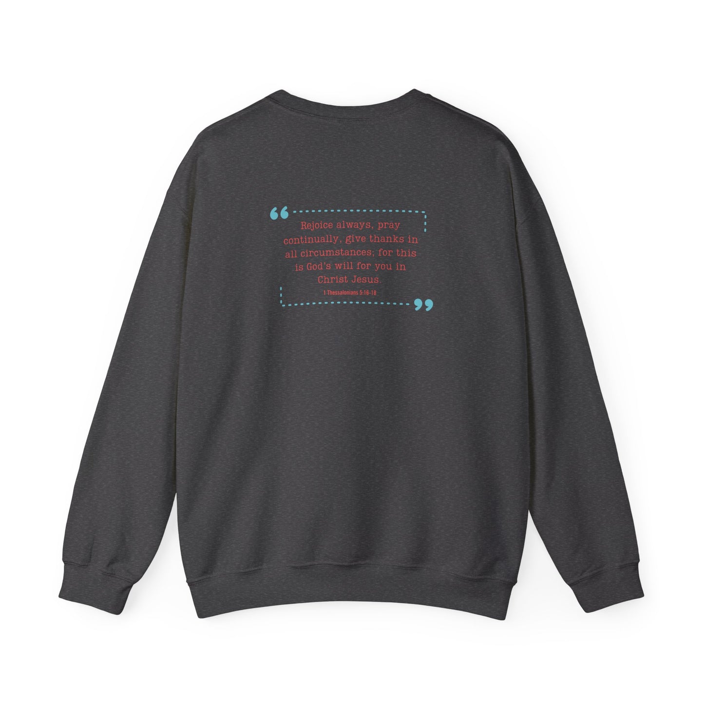 featuring 1 Thessalonians 5:16-18 - Spiritual Crewneck Sweatshirt - Comfort and Inspiration for Faith Lovers