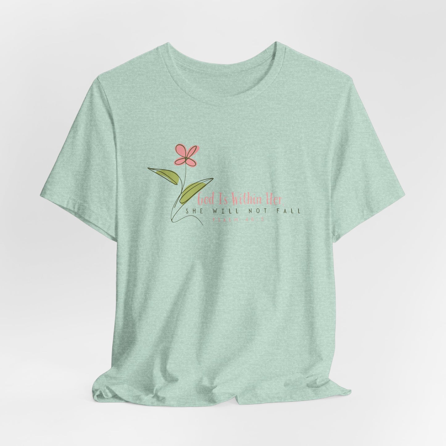 Floral Motivational Unisex Tee - Psalm 46:5 - Nature Lovers Gift