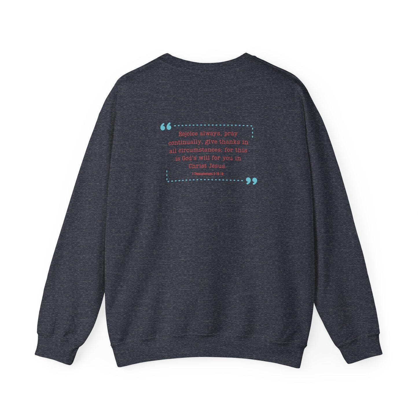 featuring 1 Thessalonians 5:16-18 - Spiritual Crewneck Sweatshirt - Comfort and Inspiration for Faith Lovers