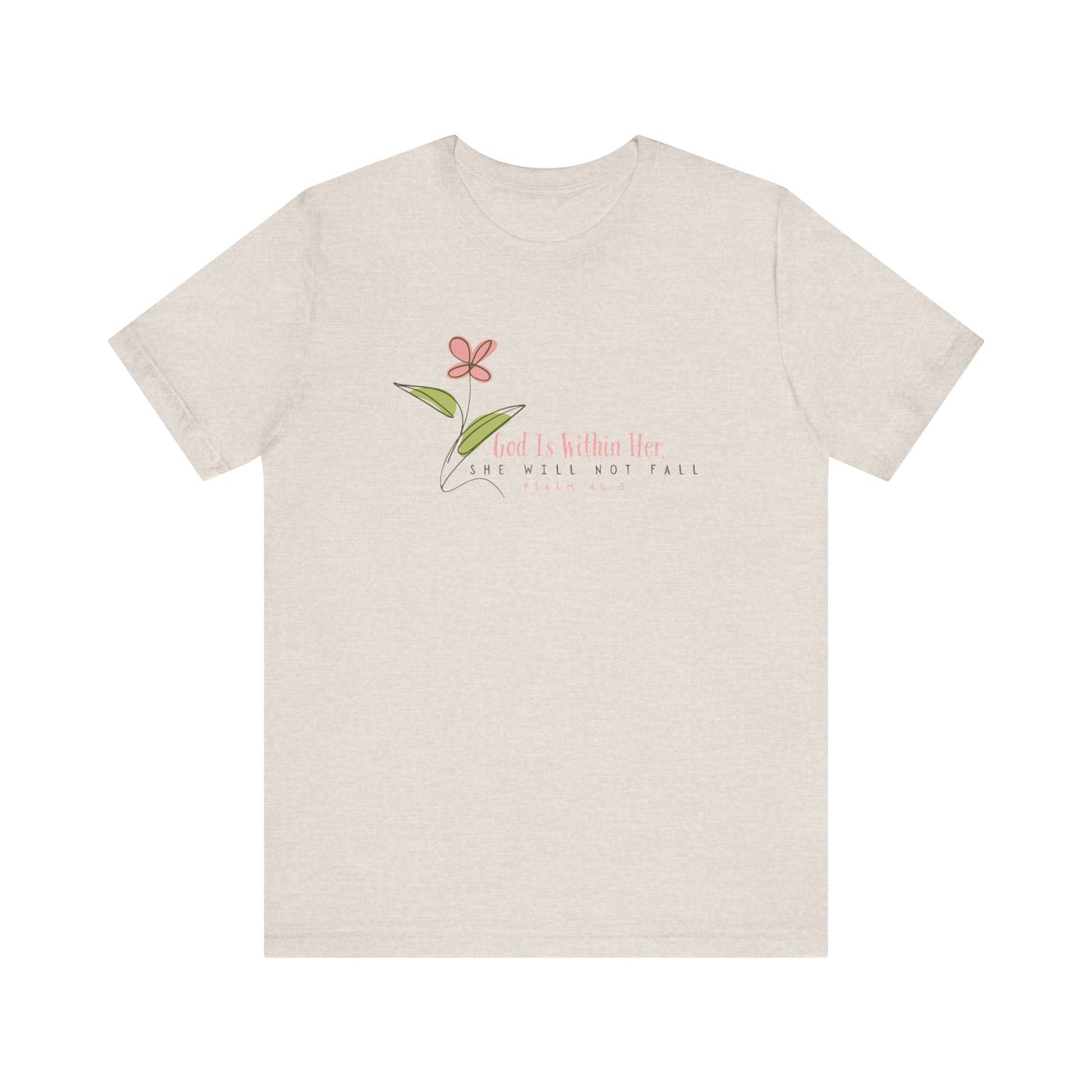 Floral Motivational Unisex Tee - Psalm 46:5 - Nature Lovers Gift