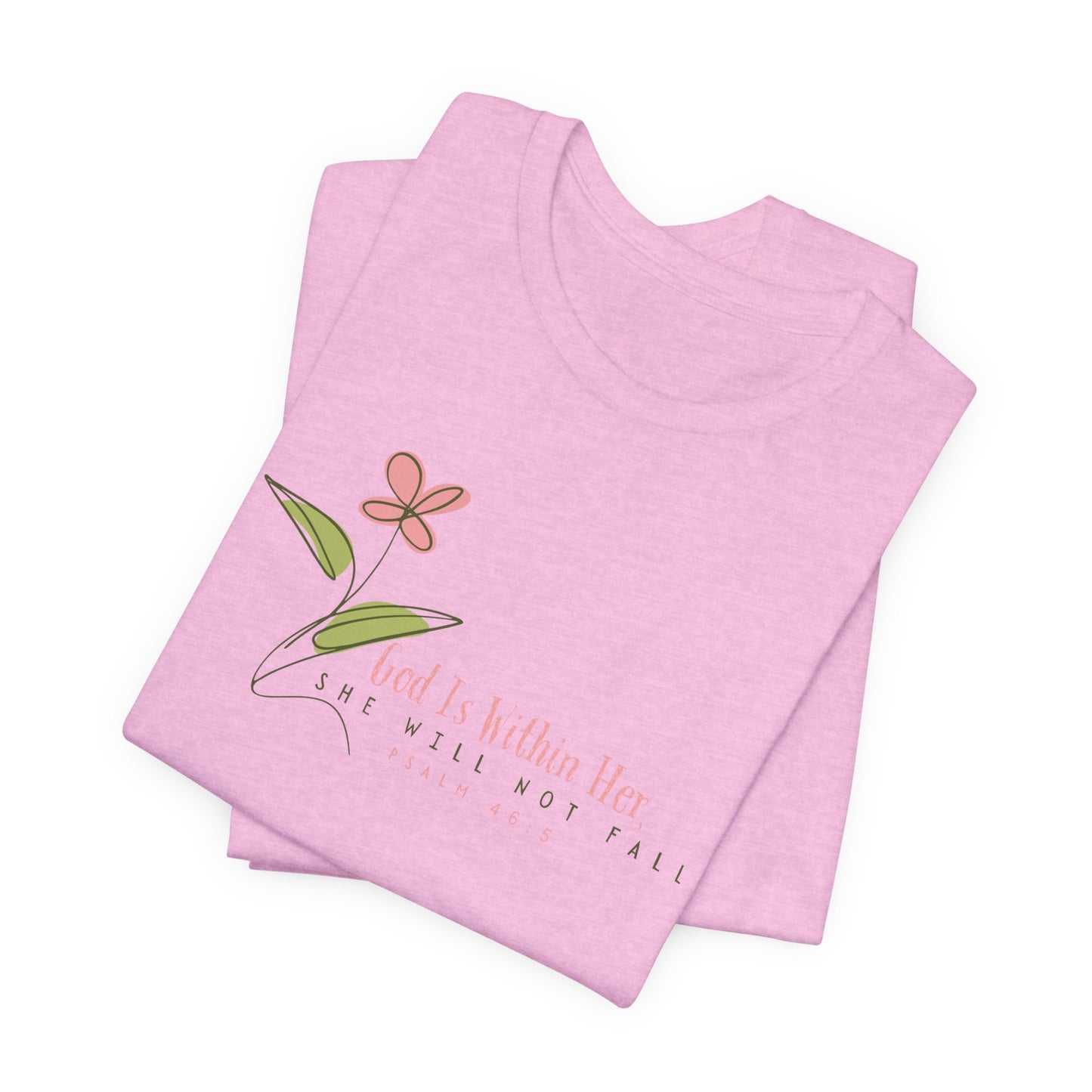 Floral Motivational Unisex Tee - Psalm 46:5 - Nature Lovers Gift