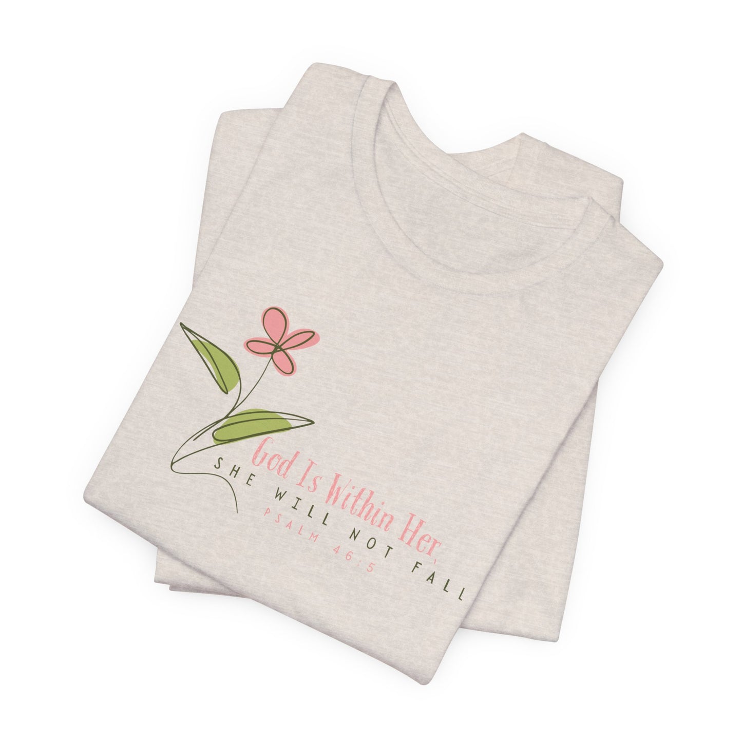 Floral Motivational Unisex Tee - Psalm 46:5 - Nature Lovers Gift