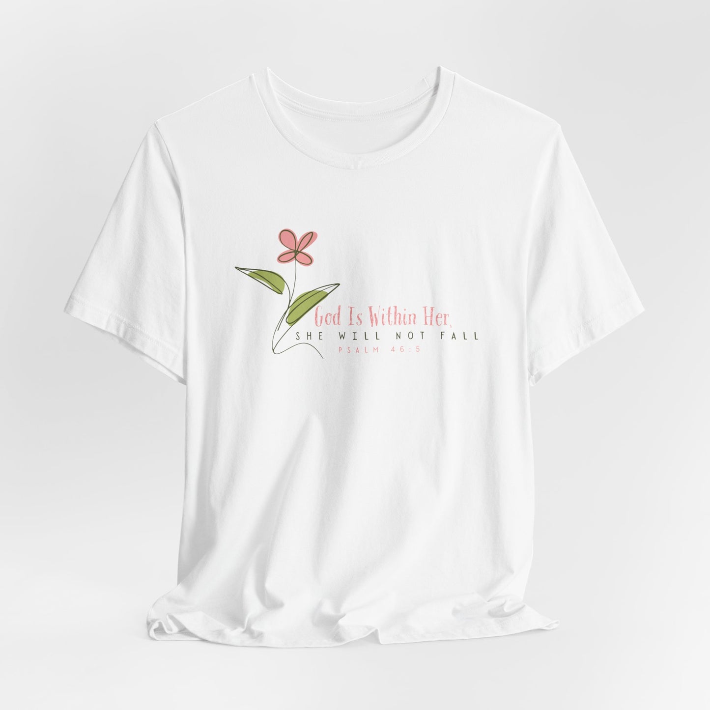 Floral Motivational Unisex Tee - Psalm 46:5 - Nature Lovers Gift
